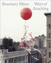 Rosemary Mayer: Ways of Attaching 