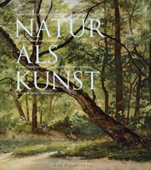 HEILMANN, CHRISTOPH. Natur als Kunst. Frühe Landschaftsmalerei des 19. Jahrhunderts in Deutschland und Frankreich. 