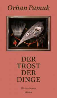 Orhan Pamuk. Der Trost der Dinge 