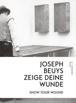 Joseph Beuys. zeige deine Wunde 